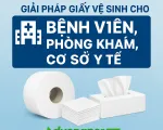 Nhà cung cấp giấy vệ sinh cho bệnh viện – Phòng khám uy tín