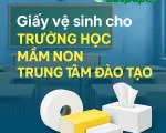 Cung cấp giấy vệ sinh cho trường học – Giá tốt, an toàn, giao nhanh